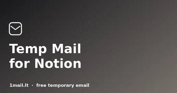 Temp Mail for Notion: Grab Templates and Test Workspaces Spam-Free