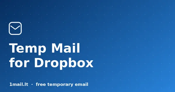 Temp Mail for Dropbox: One-Off File Transfers Without the Upsell Emails