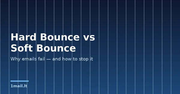 Hard Bounce vs Soft Bounce: How to Stop Emails Bouncing