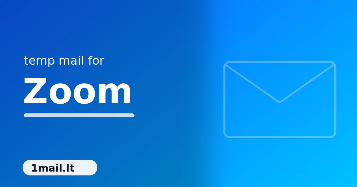 Temp Mail for Zoom: Join Webinars Without the Sales Follow-Up