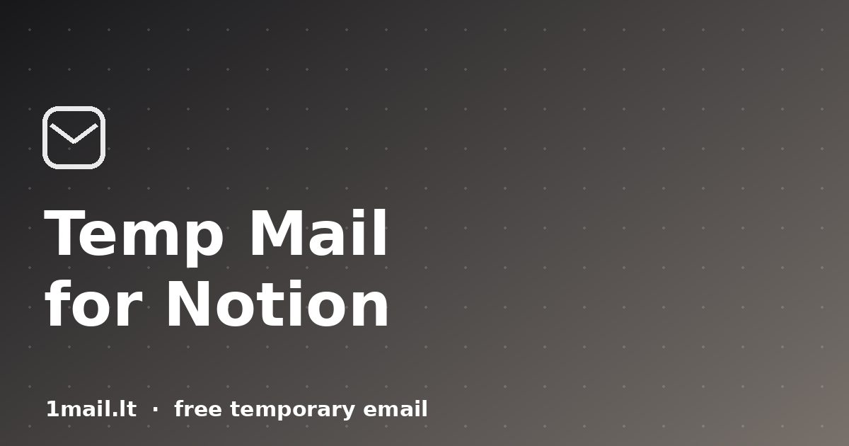 Temp Mail for Notion: Grab Templates and Test Workspaces Spam-Free