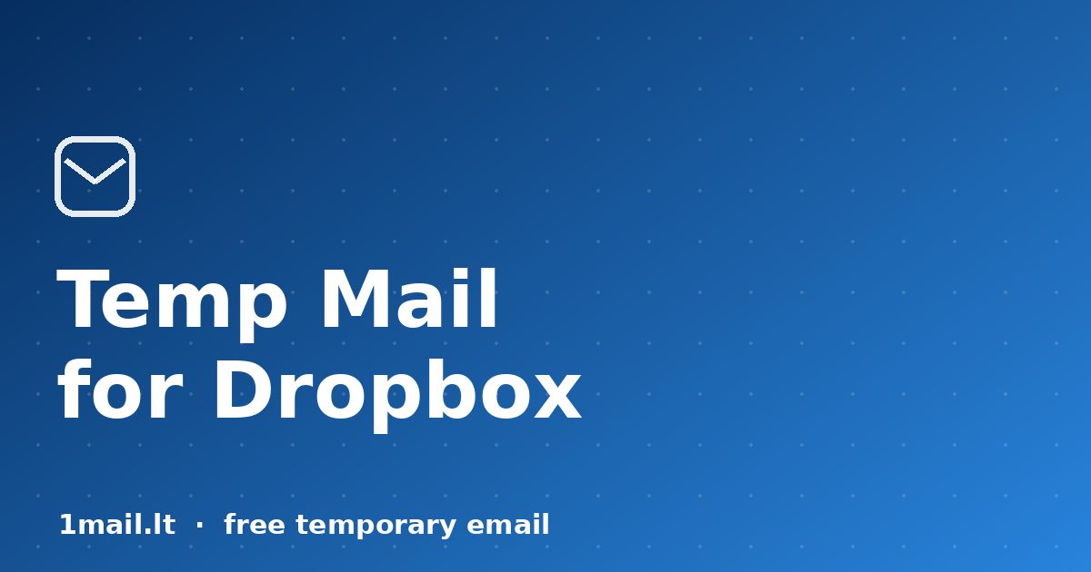 Temp Mail for Dropbox: One-Off File Transfers Without the Upsell Emails